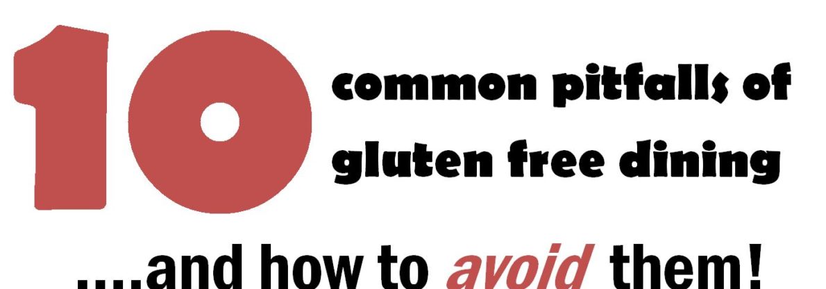 10 Common Pitfalls of Gluten Free Dining and how to avoid them
